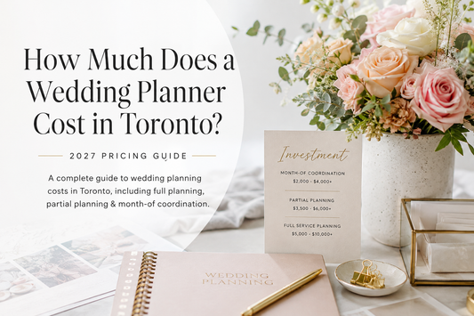 How Much Does a Wedding Planner Cost in Toronto? 2027 Pricing Guide